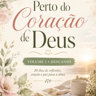 Ebook - Perto do Coração de Deus Volume 1 - Devocional Feminino